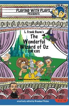 Poza produsului L. Frank Baum's The Wonderful Wizard of Oz for Kids: 3 Short Melodramatic Plays for 3 Group Sizes - Ron Leishman