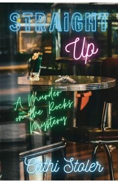 Coperta cărții 'Straight Up: A Murder on the Rocks Mystery - Cathi Stoler'