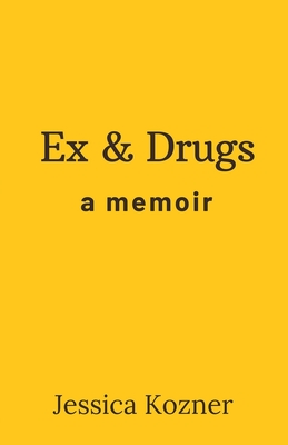 Ex & Drugs - Jessica Kozner