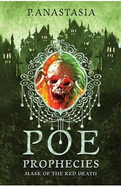 Coperta cărții 'POE Prophecies: Mask of the Red Death - P. Anastasia'