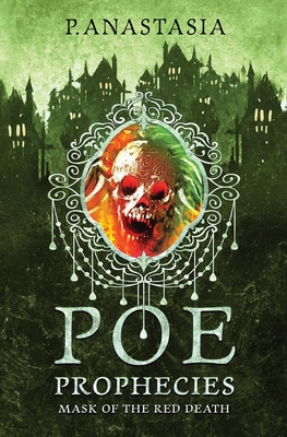 POE Prophecies: Mask of the Red Death - P. Anastasia