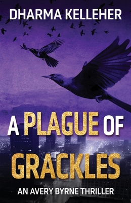 A Plague of Grackles - Dharma Kelleher