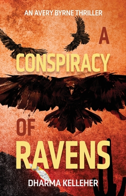 A Conspiracy of Ravens: An Avery Byrne Crime Thriller - Dharma Kelleher