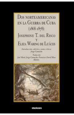 Coperta cărții 'Dos norteamericanas en la Guerra de Cuba (1868-1878): Josephine T. del Risco y Eliza Waring de Luáces - Josephine'