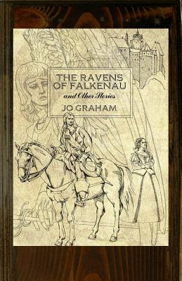The Ravens of Falkenau and Other Stories - Jo Graham