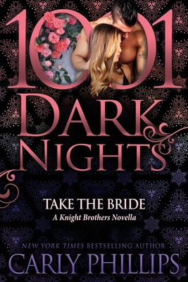 Take the Bride: A Knight Brothers Novella - Carly Phillips