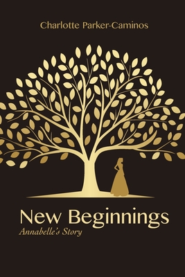 New Beginnings: Annabelle's Story - Charlotte Parker Caminos