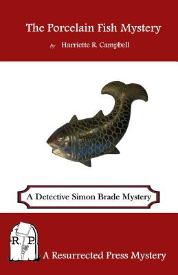 Coperta cărții 'The Porcelain Fish Mystery: A Detective Simon Brade Mystery - Harriette R. Campbell'