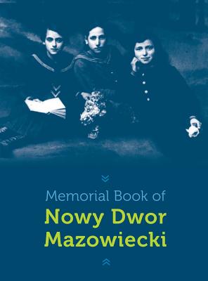 Memorial Book of Nowy-Dwor: Nowy Dwor Mazowiecki, Poland - Aryeh Shamri