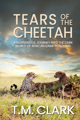 Tears of the Cheetah - T. M. Clark