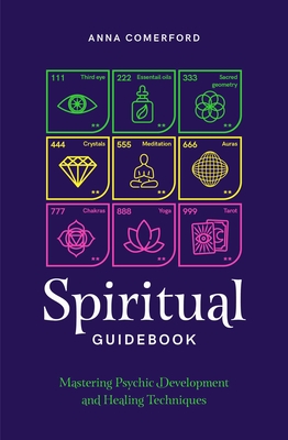 Spiritual Guidebook: Mastering Psychic Development and Healing Techniques - Anna Comerford