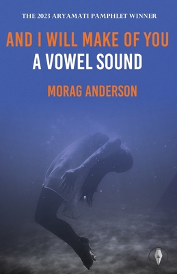 And I Will Make of You a Vowel Sound - Morag Anderson