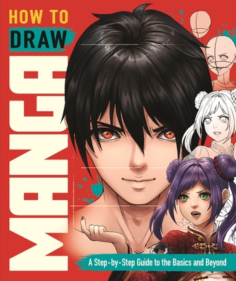 How to Draw Manga: A Step-By-Step Guide to the Basics and Beyond - Jolene Yeo