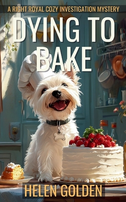 Dying To Bake - Helen Golden