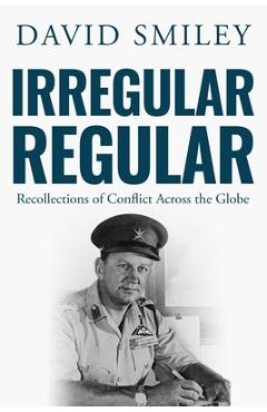 Poza produsului Irregular Regular: Recollections of Conflict Across the Globe - David Smiley