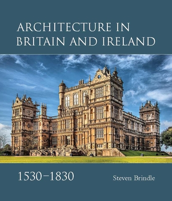 Architecture in Britain and Ireland, 1530-1830 - Steven Brindle