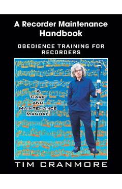 Coperta cărții 'A Recorder Maintenance Handbook: Obedience Training for Recorders - Tim Cranmore'