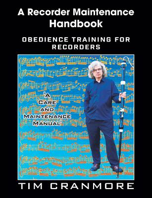 Coperta cărții 'A Recorder Maintenance Handbook: Obedience Training for Recorders - Tim Cranmore'