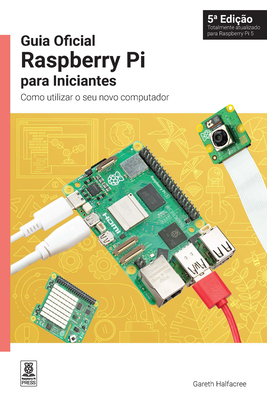 Guia Oficial Raspberry Pi Para Iniciantes: Como Utilizar O Seu Novo Computador - Gareth Halfacree