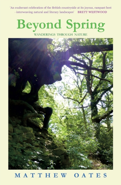 Beyond Spring: Wanderings through Nature - Matthew Oates