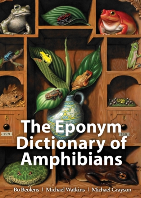 The Eponym Dictionary of Amphibians - Bo Beolens