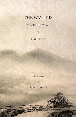 The Way It Is: The Tao Te Ching of Lao Tzu - David Lindley