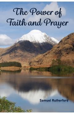 Coperta cărții 'The Power of Faith and Prayer - Samuel Rutherford'