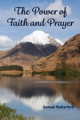 The Power of Faith and Prayer - Samuel Rutherford