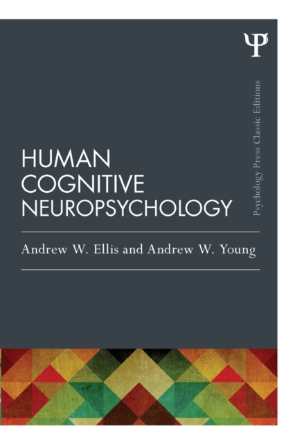 Human Cognitive Neuropsychology (Classic Edition) - Andrew W. Ellis