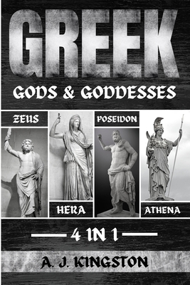Greek Gods & Goddesses: Hera, Poseidon, Athena & Zeus - A. J. Kingston