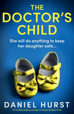 The Doctor's Child: An incredibly gripping and page-turning psychological thriller - Daniel Hurst