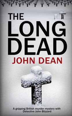 The Long Dead: A gripping British murder mystery with detective John Blizzard - John Dean