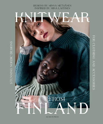 Knitwear from Finland: Stunning Nordic Designs for Clothing and Accessories - Niina Laitinen