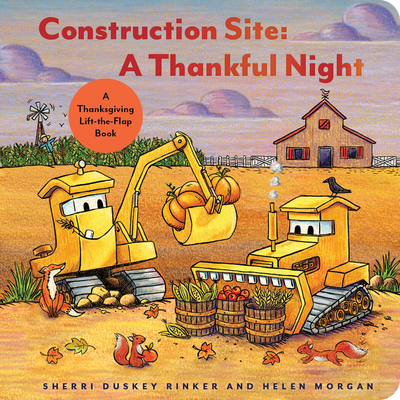 Construction Site: A Thankful Night: A Thanksgiving Lift-The-Flap Book - Sherri Duskey Rinker