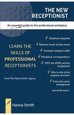 Coperta cărții 'The New Receptionist: An essential guide to the professional workplace - Hanna Smith'