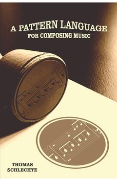 A Pattern Language For Composing Music - Thomas Schlechte