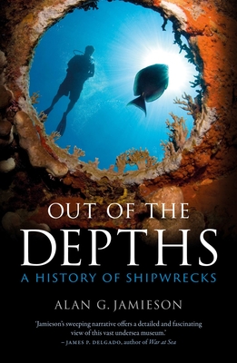 Out of the Depths: A History of Shipwrecks - Alan G. Jamieson