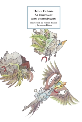 La naturaleza como acontecimiento: El señuelo de lo posible - Didier Debaise