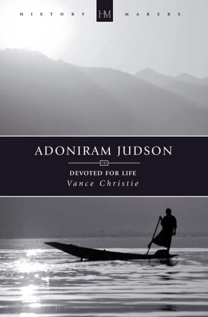 Adoniram Judson: Devoted for Life - Vance Christie