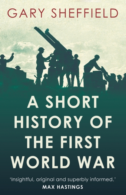 Short History of the First World War - Gary Sheffield