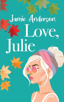 Love, Julie: A Poignant and Humorous Romance - Jamie Anderson