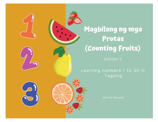 Magbilang ng mga Prutas (Counting Fruits): Learning numbers 1 to 20 in Tagalog - Janice Reuyan