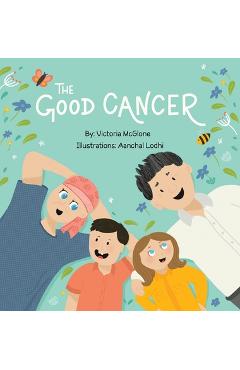 Coperta cărții 'The Good Cancer - Victoria Mcglone'