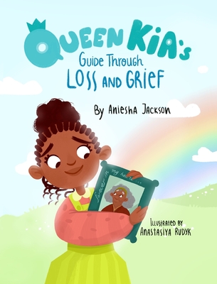 Queen Kia's Guide Through Loss and Grief - Aniesha Jackson