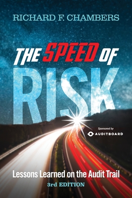 The Speed of Risk: Lessons Learned on the Audit Trail, 3rd Edition - Richard F. Chambers