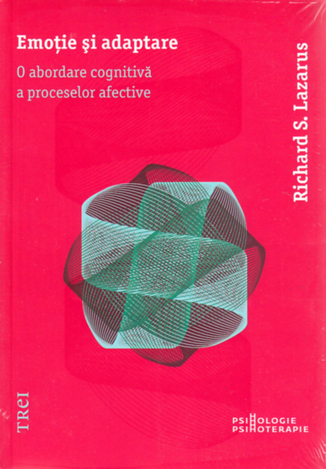 Emotie si adaptare. O abordare cognitiva a proceselor afective - Richard S. Lazarus