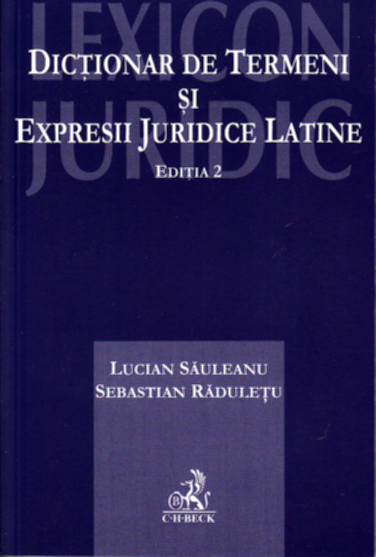 Dictionar de termini si expresii juridice latine ed.2 - Lucian Sauleanu, Sebastian Raduletu