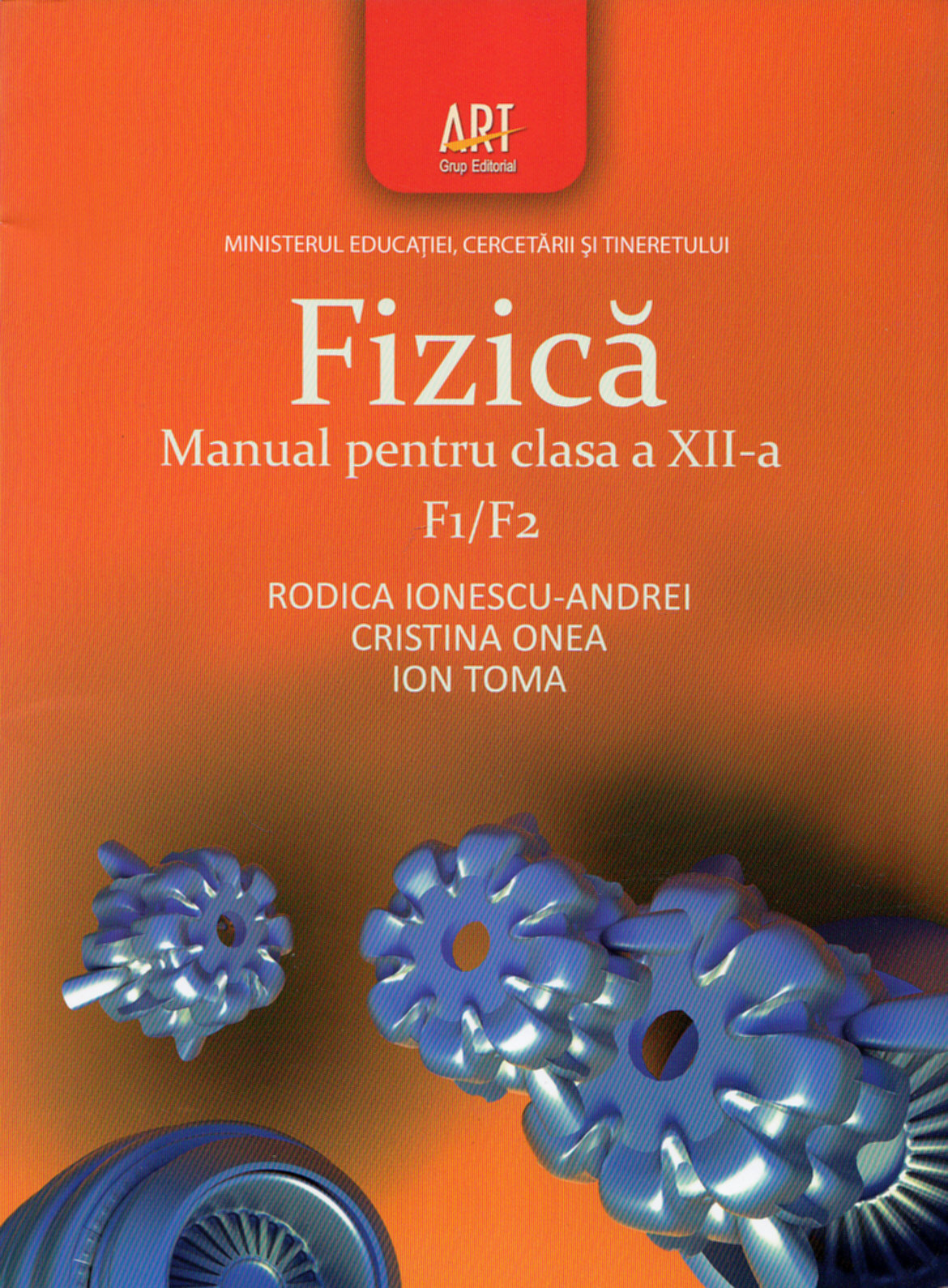 Fizica F1 F2 - Clasa 12 - Manual - Rodica Ionescu-Andrei, Cristina Onea, Ion Toma