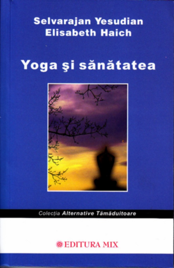 Yoga si sanatatea - Selvarajan Yesudian, Elisabeth Haich