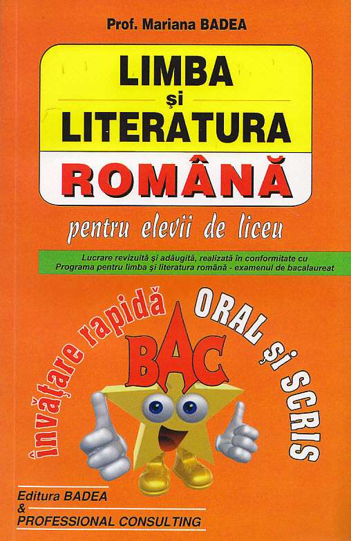 Bac Limba Si Literatura Romana Pentru Liceu. Invatare Rapida Oral Si Scris - Mariana Badea